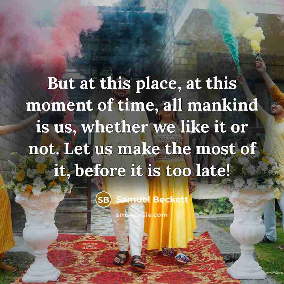 “But at this place, at this moment of time, all…” quote by Samuel Beckett