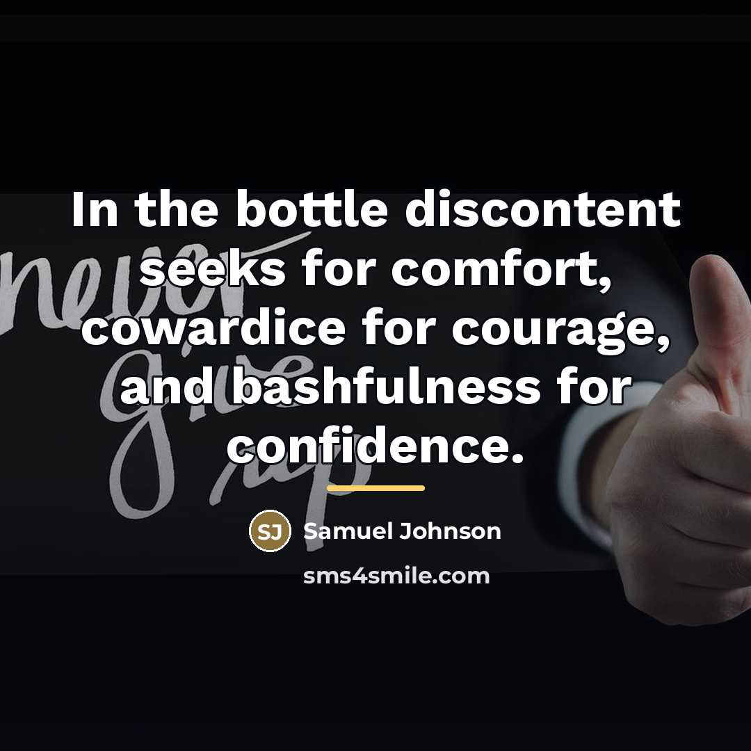 “In the bottle discontent seeks for comfort, cowardice for courage,…” quote by Samuel Johnson