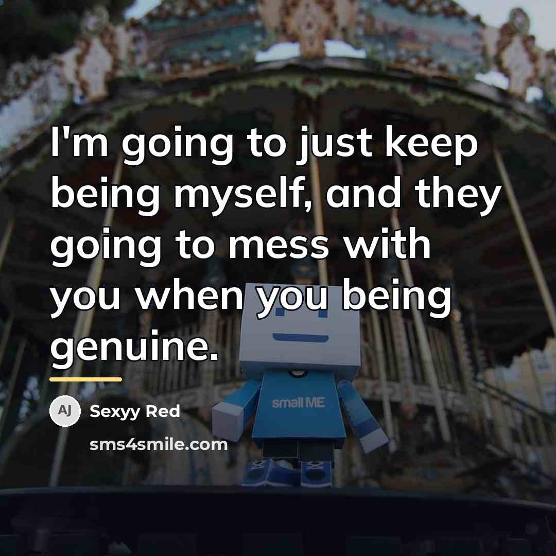 “I'm going to just keep being myself, and they going…” quote by Sexyy Red