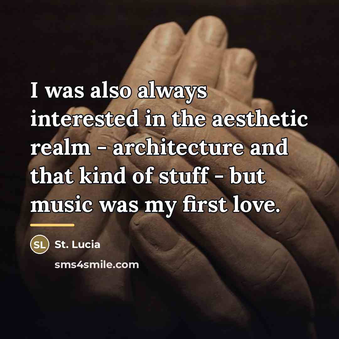 “I was also always interested in the aesthetic realm -…” quote by St. Lucia