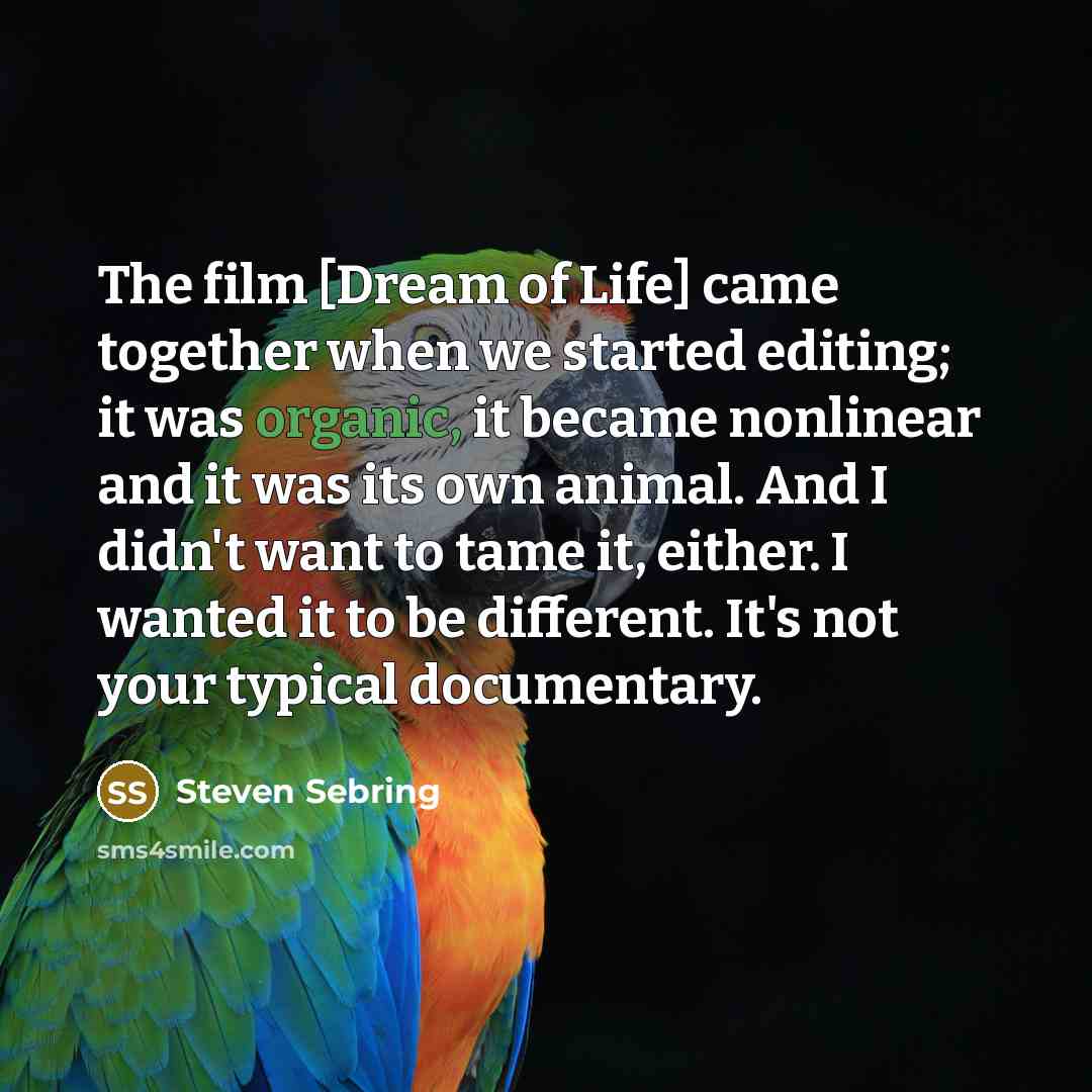 “The film [Dream of Life] came together when we started…” quote by Steven Sebring