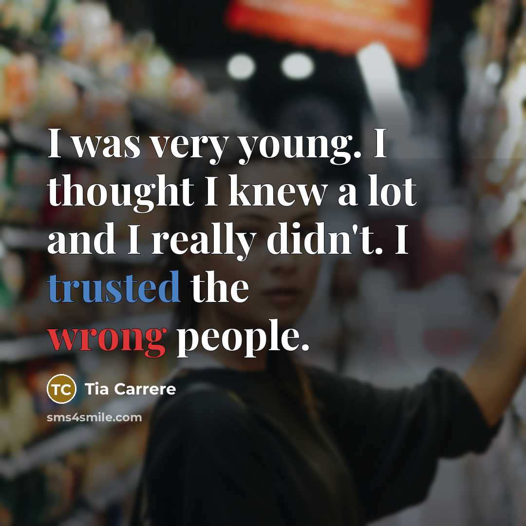 “I was very young. I thought I knew a lot…” quote by Tia Carrere