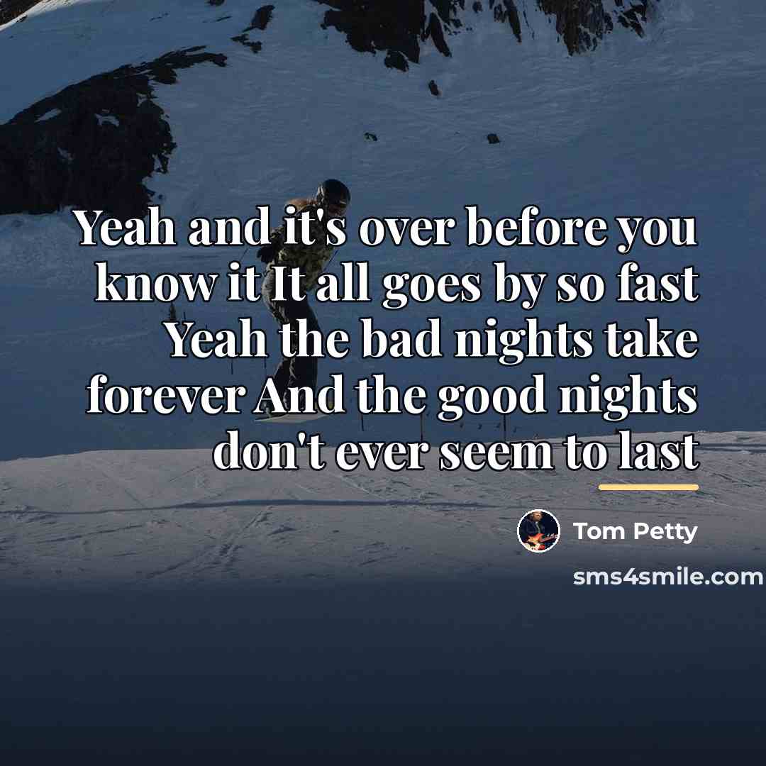 “Yeah and it's over before you know it It all…” quote by Tom Petty