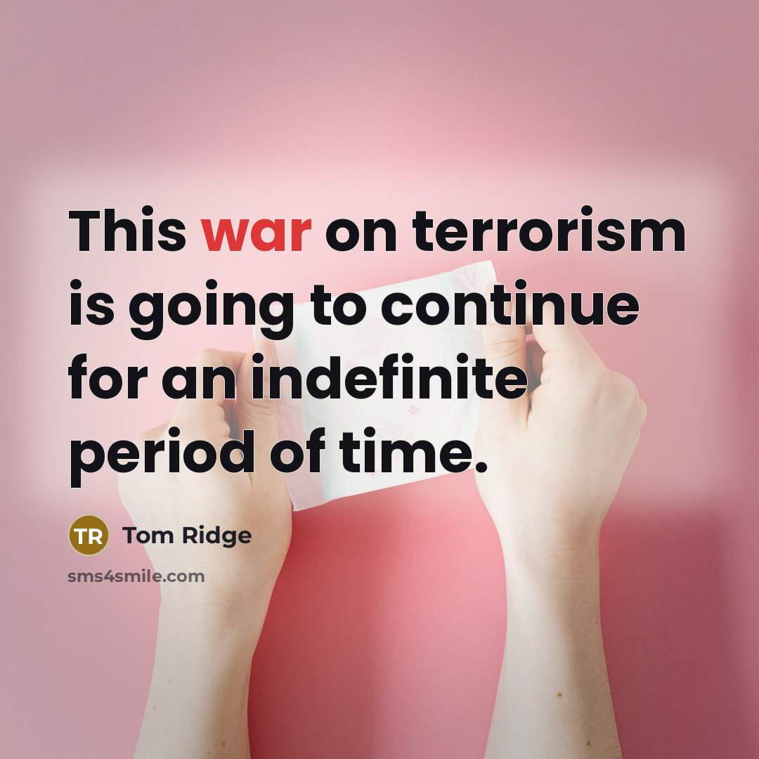 “This war on terrorism is going to continue for an…” quote by Tom Ridge