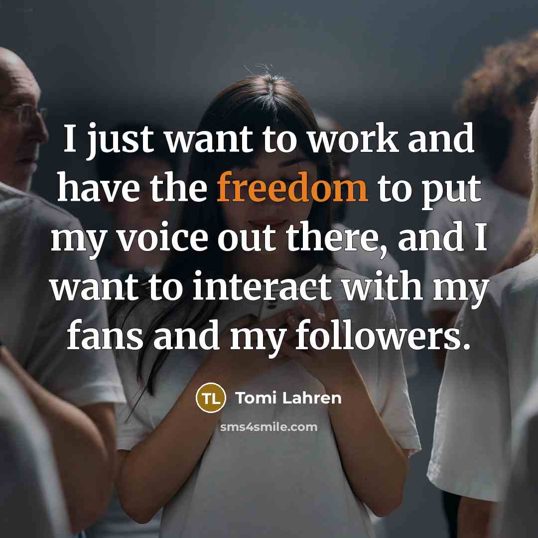 “I just want to work and have the freedom to…” quote by Tomi Lahren