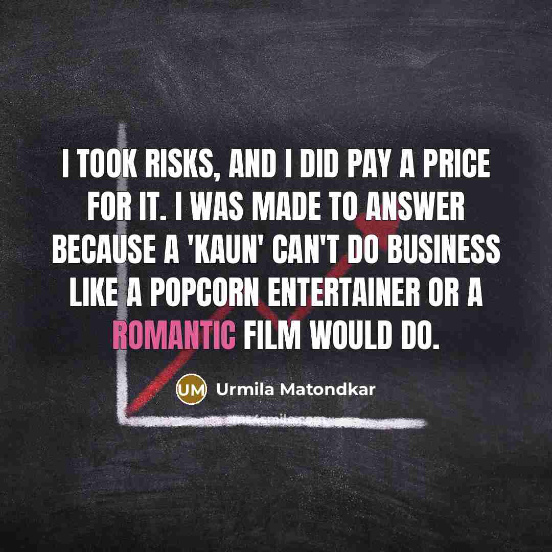 “I took risks, and I did pay a price for…” quote by Urmila Matondkar