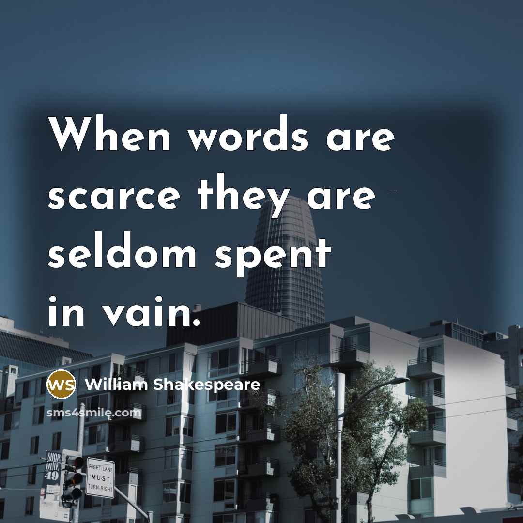 “When words are scarce they are seldom spent in vain.…” quote by William Shakespeare