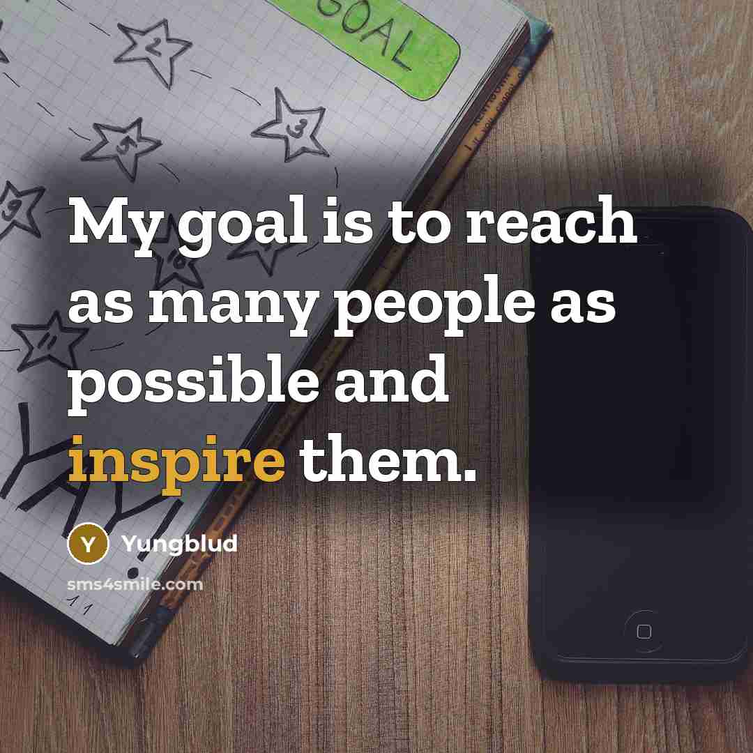 “My goal is to reach as many people as possible and inspire them.” quote by Yungblud