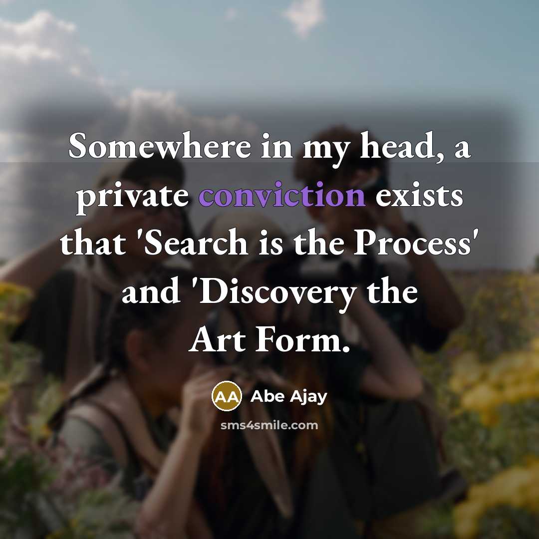 “Somewhere in my head, a private conviction exists that 'Search…” quote by Abe Ajay