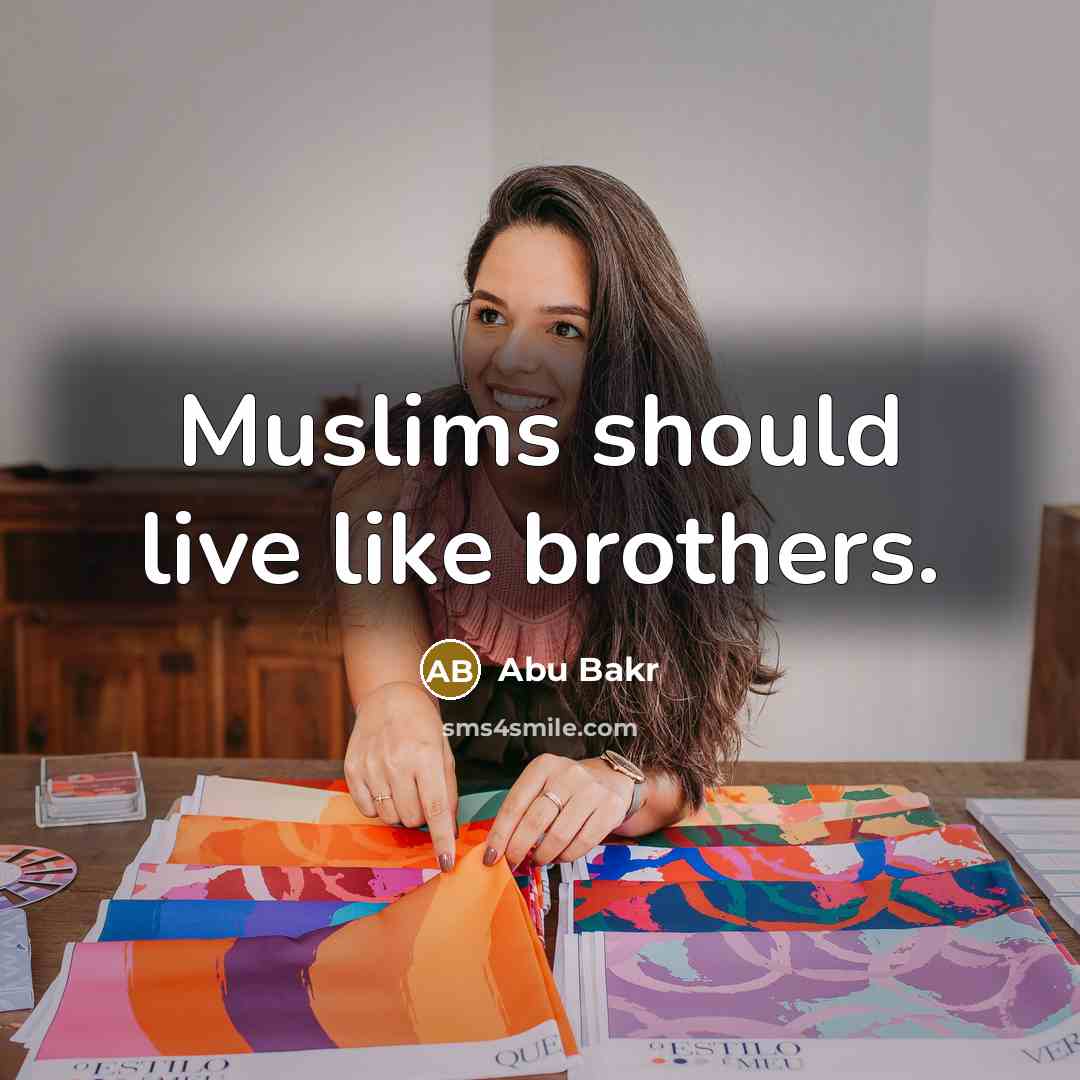 “Muslims should live like brothers.…” quote by Abu Bakr