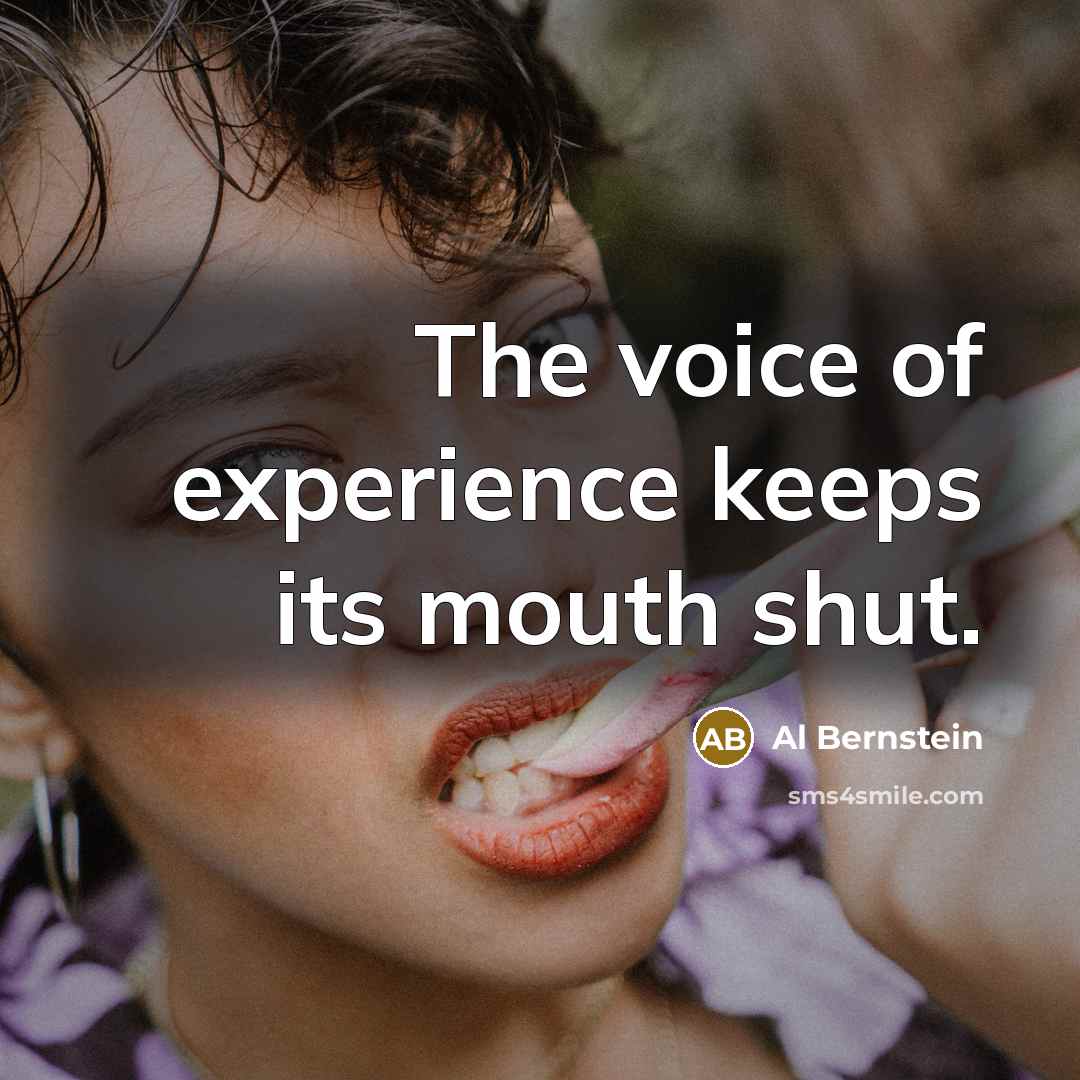 “The voice of experience keeps its mouth shut.…” quote by Al Bernstein