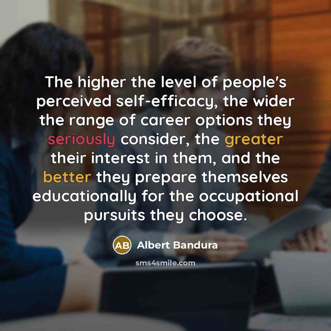 “The higher the level of people's perceived self-efficacy, the wider…” quote by Albert Bandura