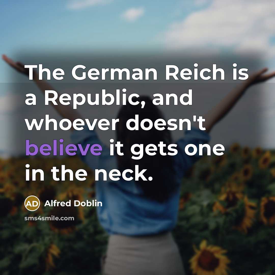 “The German Reich is a Republic, and whoever doesn't believe…” quote by Alfred Doblin