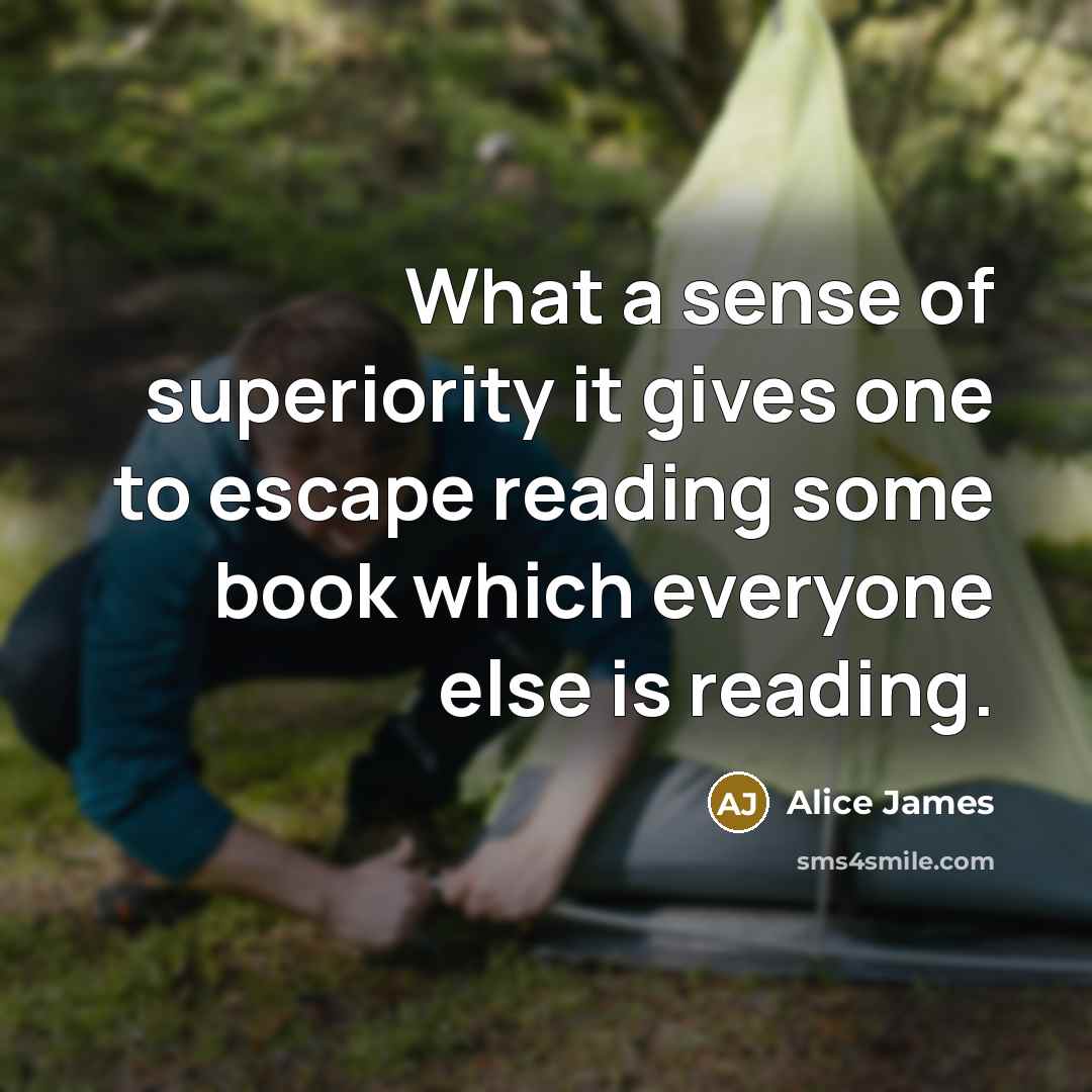 “What a sense of superiority it gives one to escape…” quote by Alice James