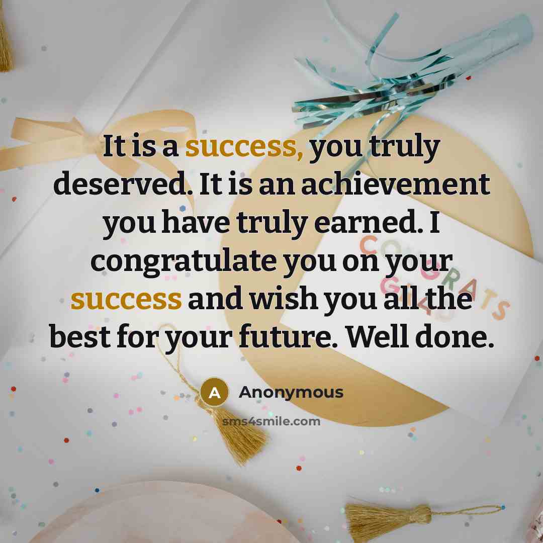 “It is a success, you truly deserved. It is an…” quote by Anonymous