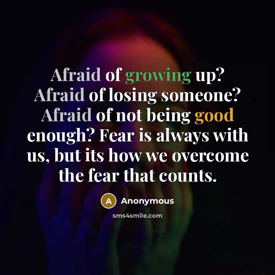 “Afraid of growing up? Afraid of losing someone? Afraid of…” quote by Anonymous