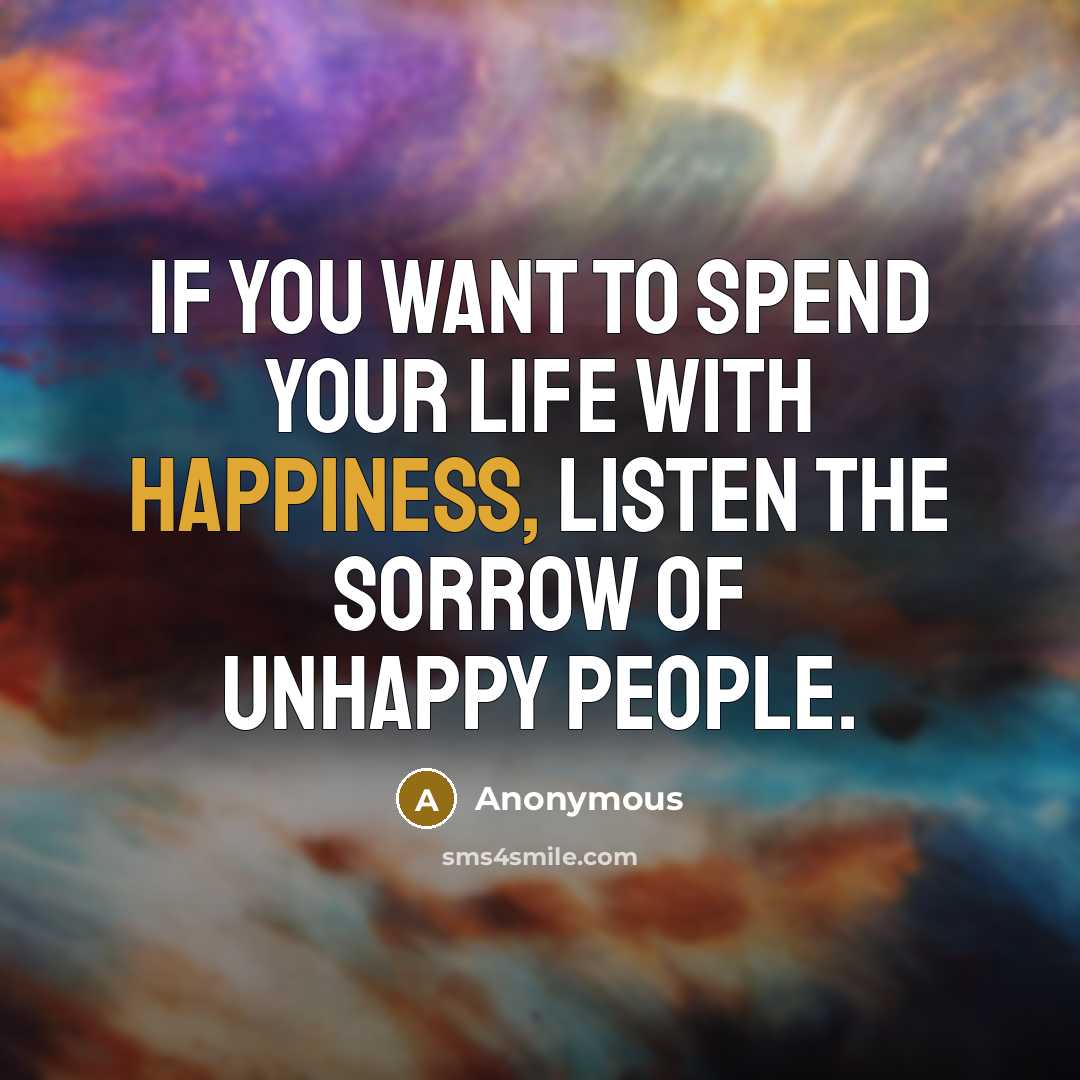 “If you want to spend your life with happiness, listen…” quote by Anonymous