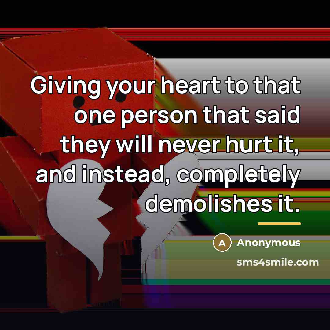 “Giving your heart to that one person that said they…” quote by Anonymous