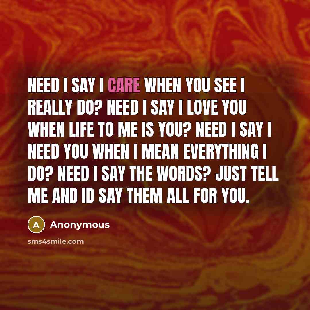 “Need I say I care when you see I really…” quote by Anonymous