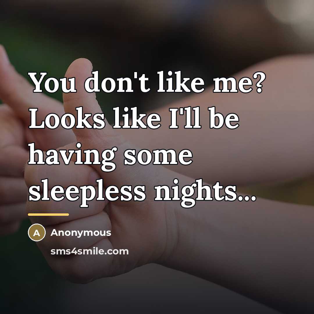 “You don't like me? Looks like I'll be having some…” quote by Anonymous