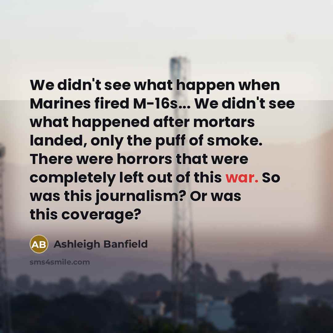 “We didn't see what happen when Marines fired M-16s... We…” quote by Ashleigh Banfield
