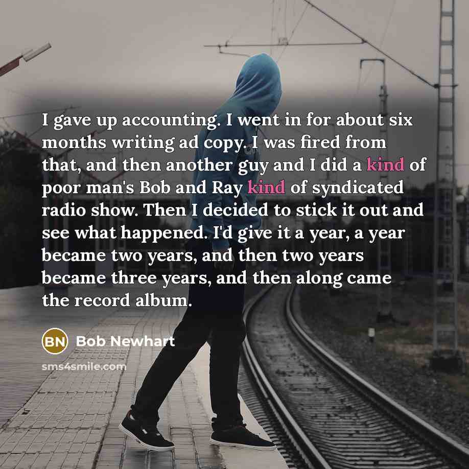 “I gave up accounting. I went in for about six…” quote by Bob Newhart