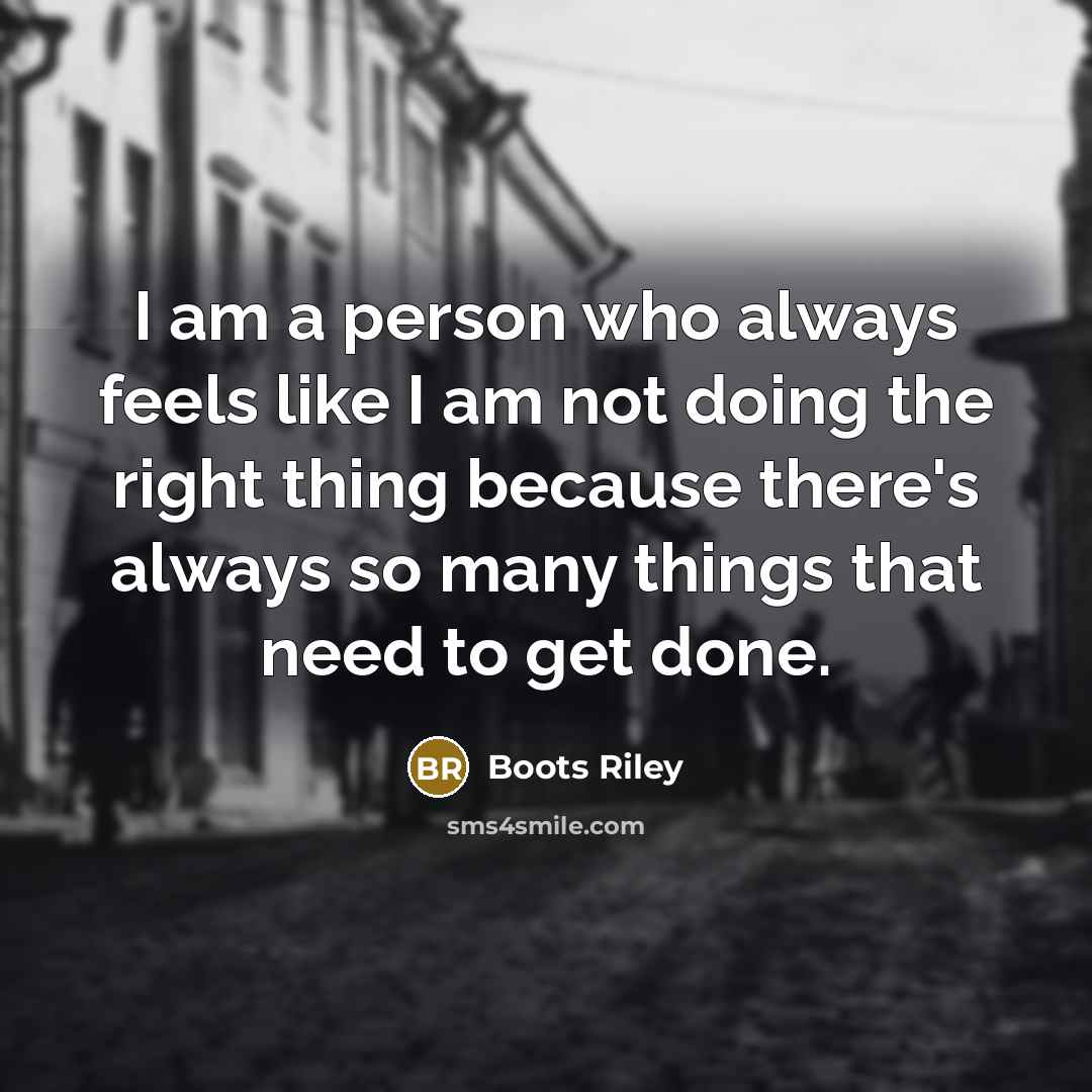 “I am a person who always feels like I am…” quote by Boots Riley