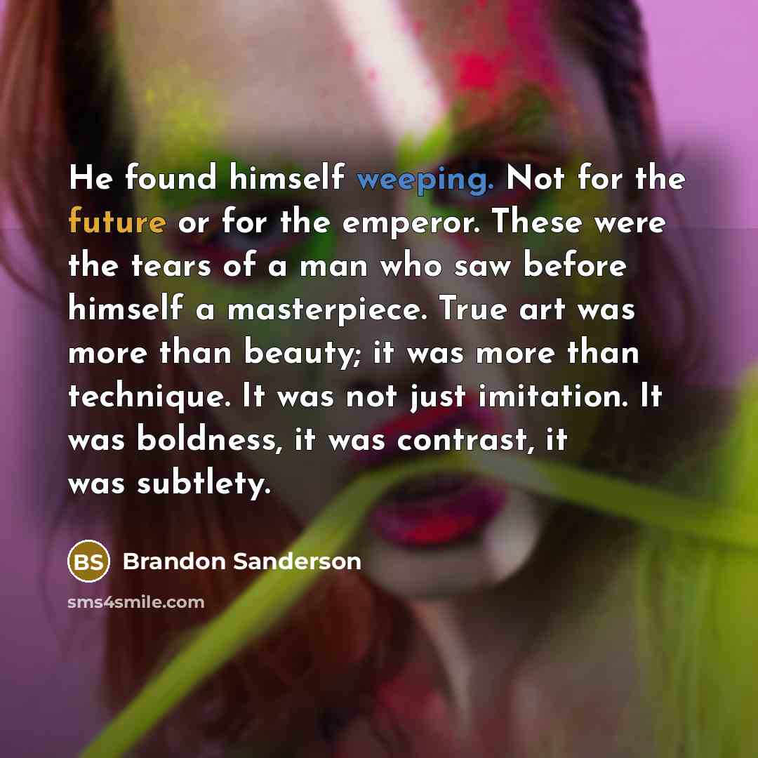 “He found himself weeping. Not for the future or for…” quote by Brandon Sanderson