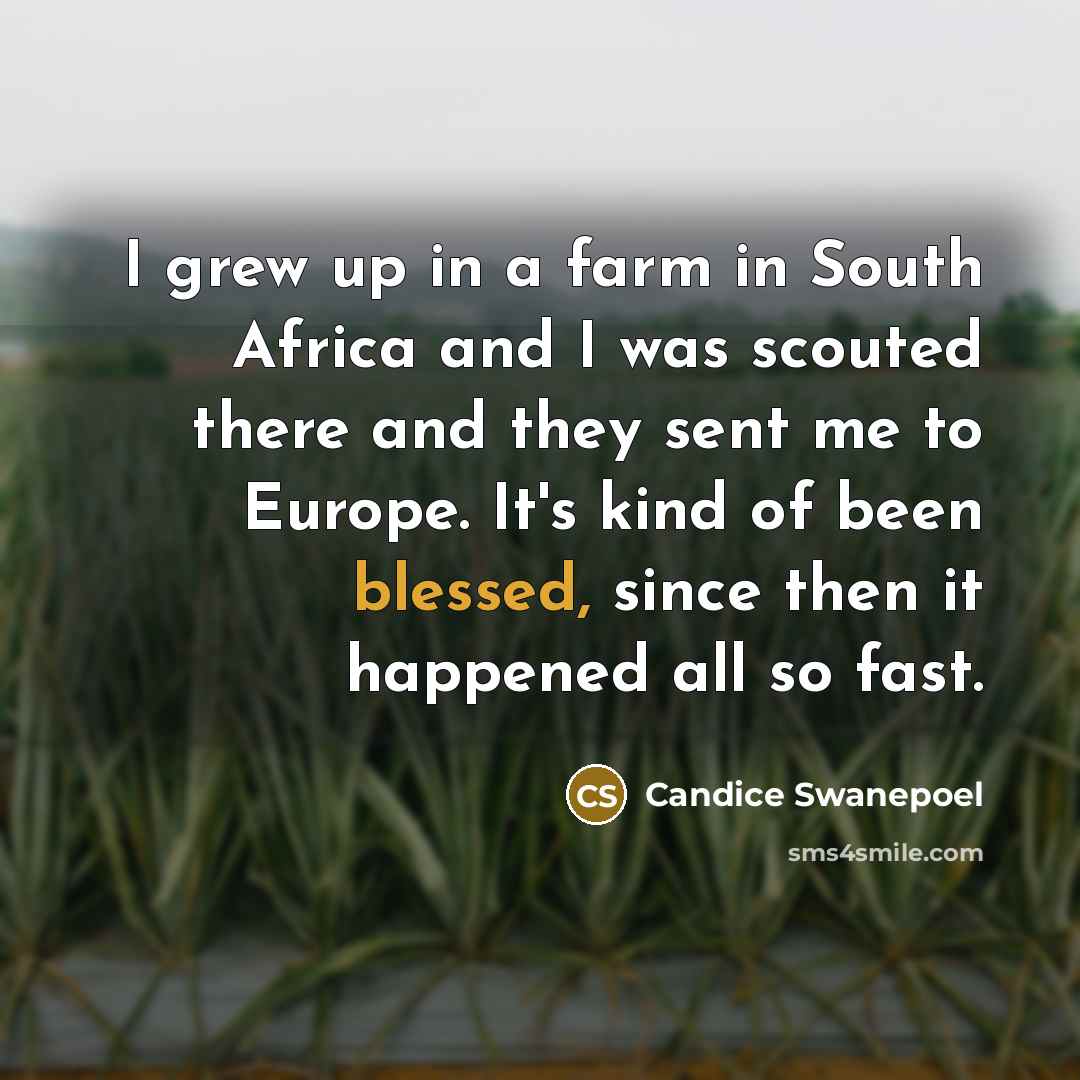 “I grew up in a farm in South Africa and…” quote by Candice Swanepoel