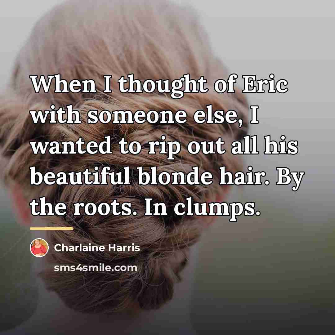 “When I thought of Eric with someone else, I wanted…” quote by Charlaine Harris