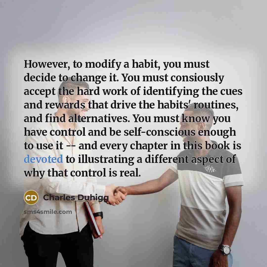 “However, to modify a habit, you must decide to change…” quote by Charles Duhigg
