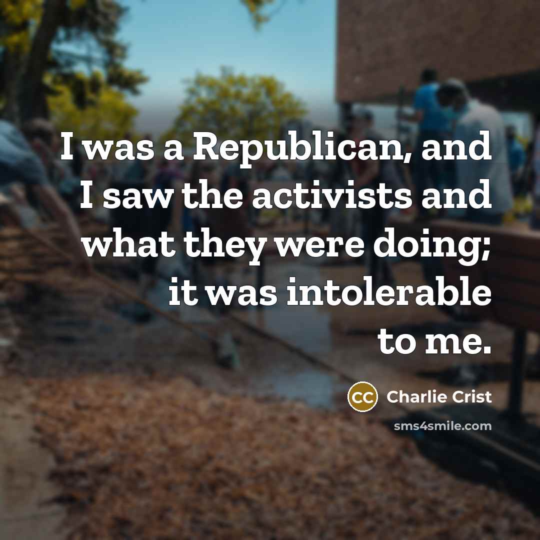 “I was a Republican, and I saw the activists and…” quote by Charlie Crist
