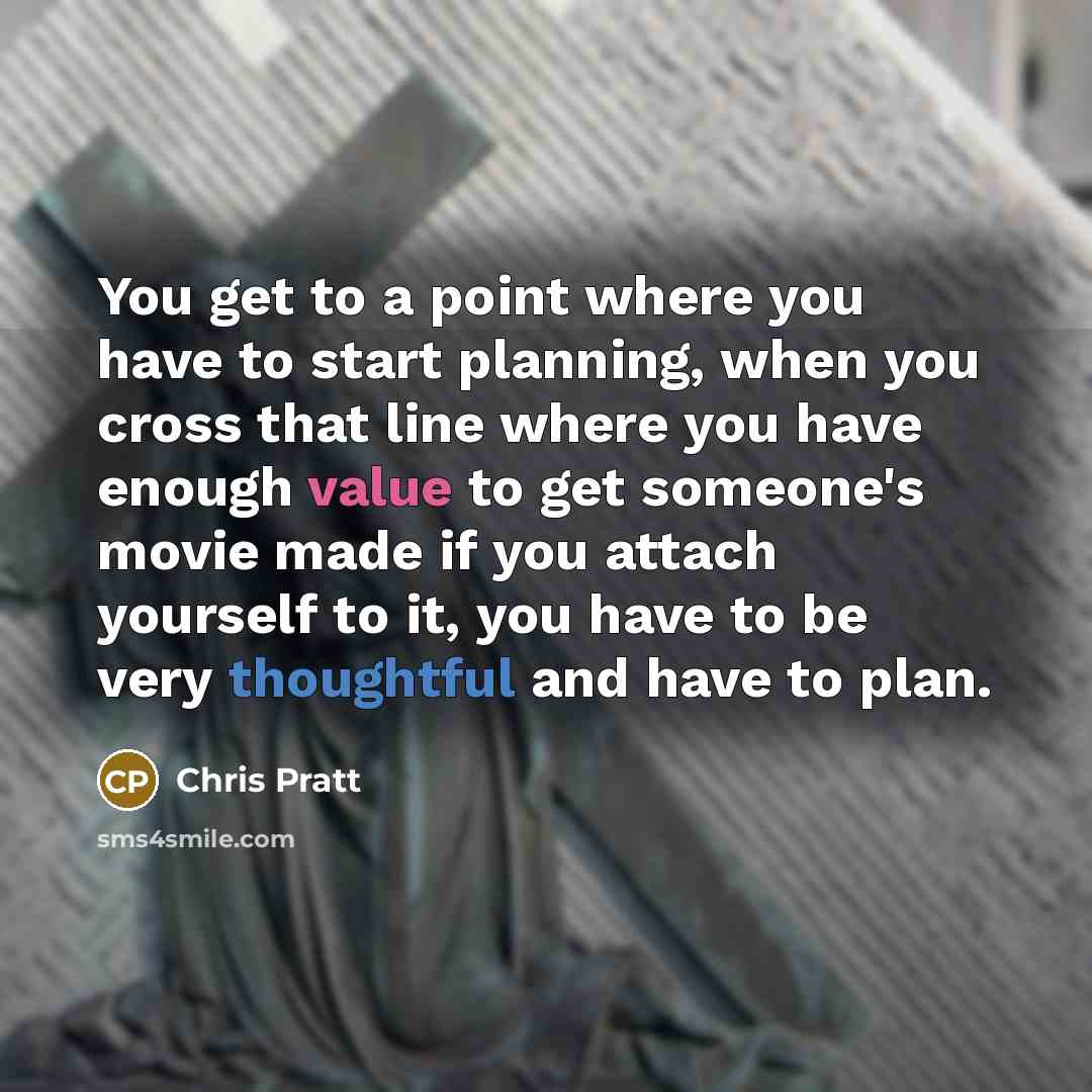 “You get to a point where you have to start…” quote by Chris Pratt