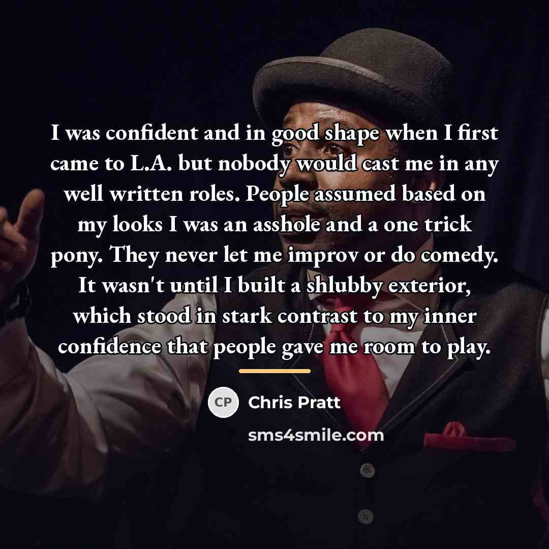 “I was confident and in good shape when I first…” quote by Chris Pratt