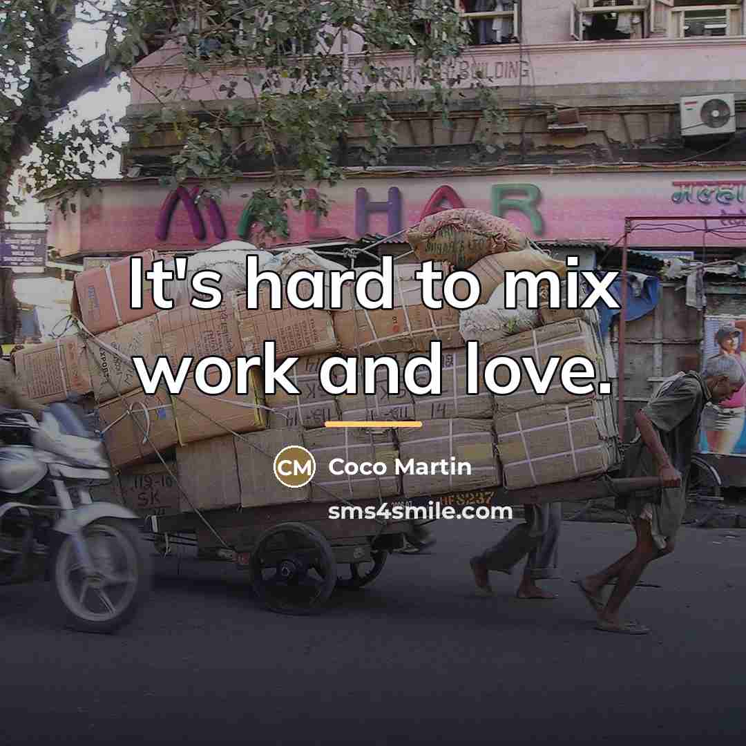 “It's hard to mix work and love.…” quote by Coco Martin