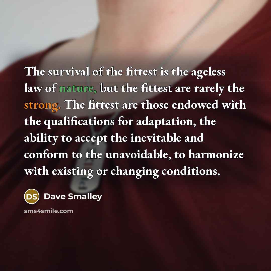 “The survival of the fittest is the ageless law of…” quote by Dave Smalley