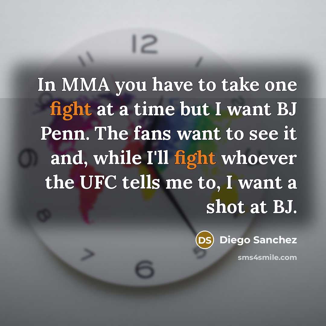“In MMA you have to take one fight at a…” quote by Diego Sanchez