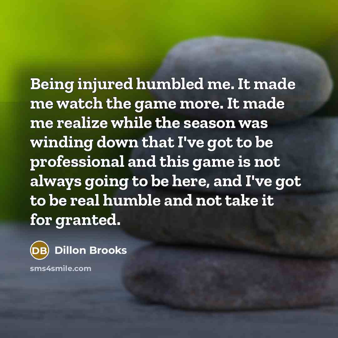 “Being injured humbled me. It made me watch the game…” quote by Dillon Brooks