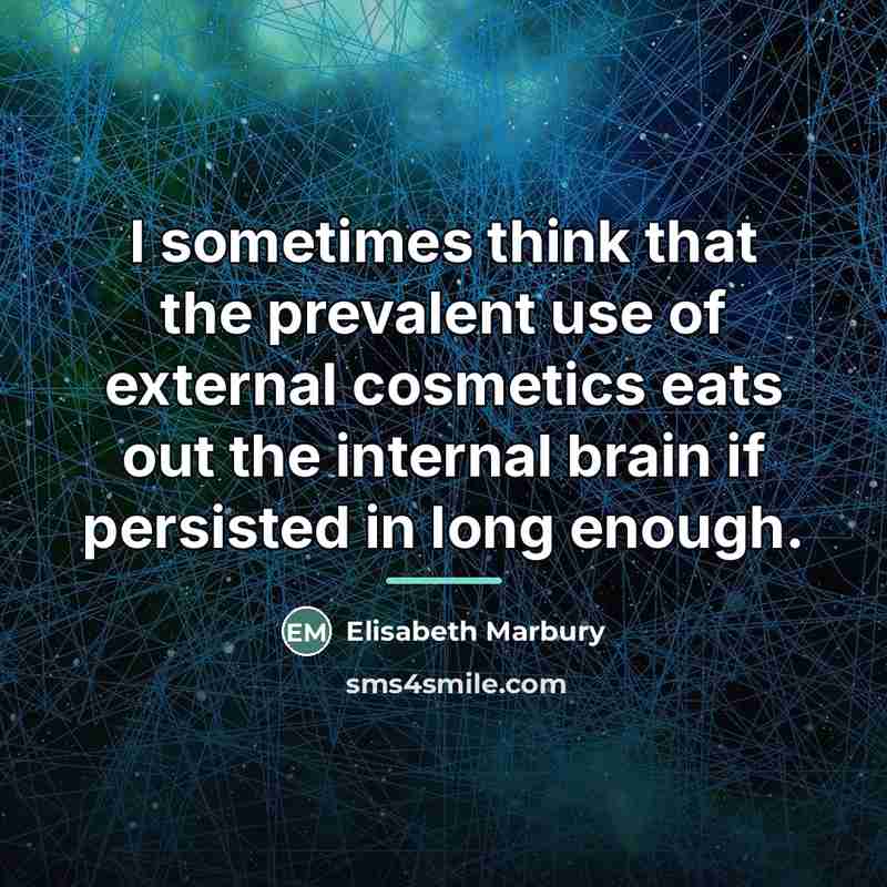 “I sometimes think that the prevalent use of external cosmetics…” quote by Elisabeth Marbury