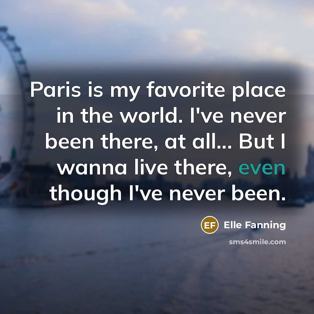 “Paris is my favorite place in the world. I've never…” quote by Elle Fanning