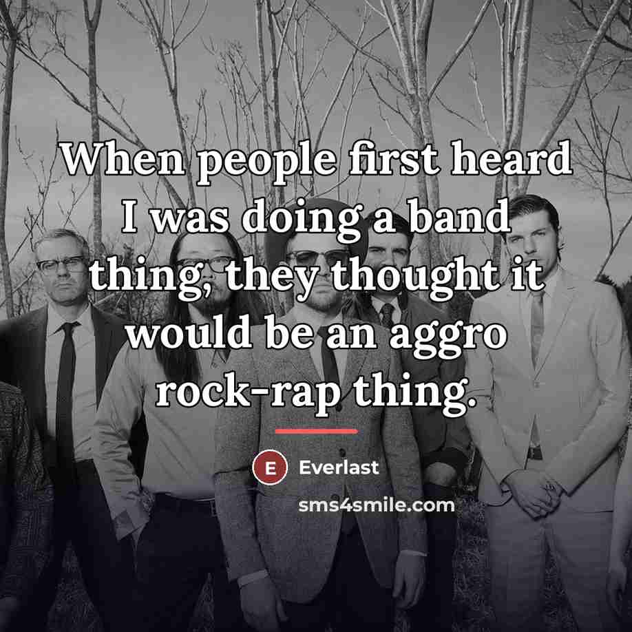 “When people first heard I was doing a band thing,…” quote by Everlast