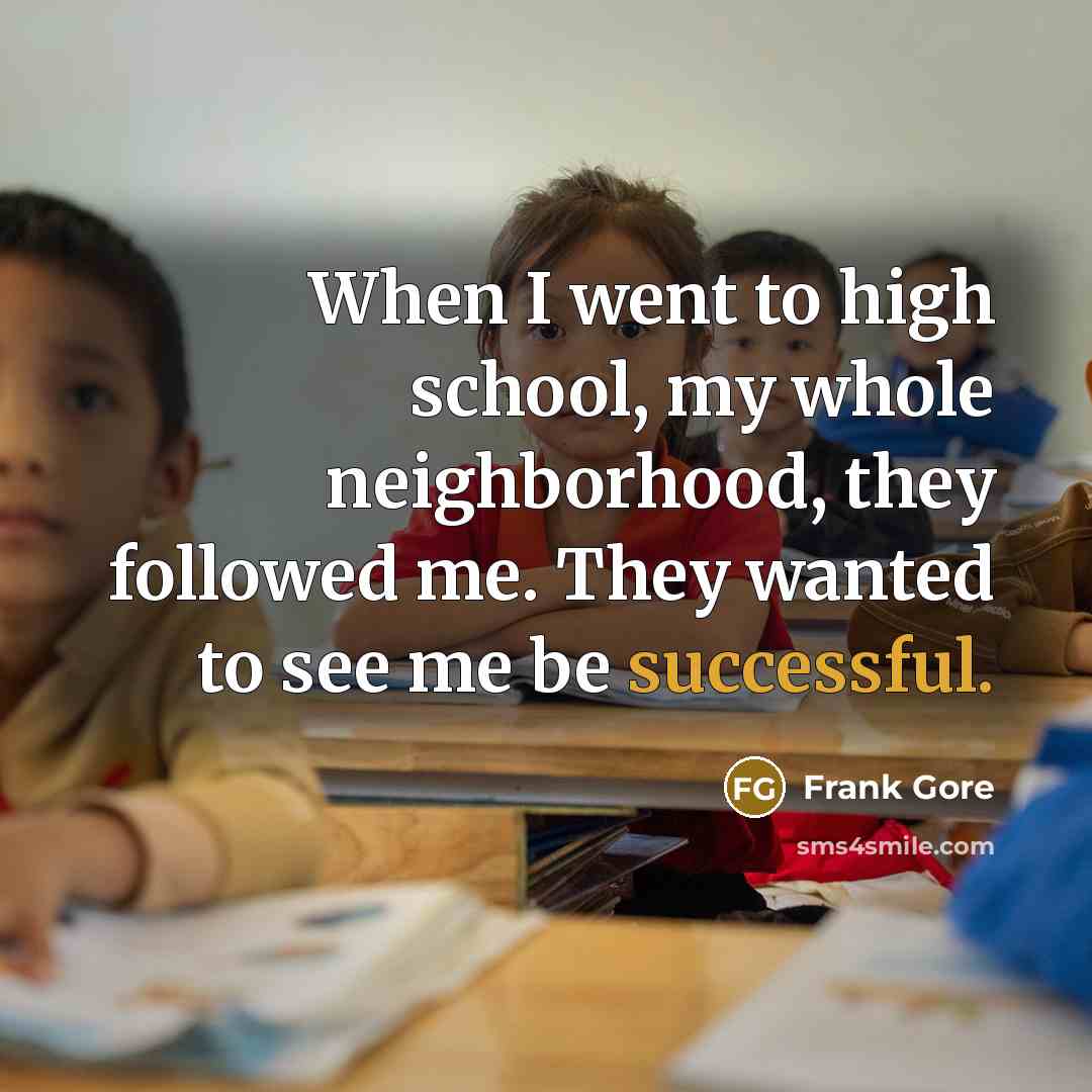 “When I went to high school, my whole neighborhood, they…” quote by Frank Gore