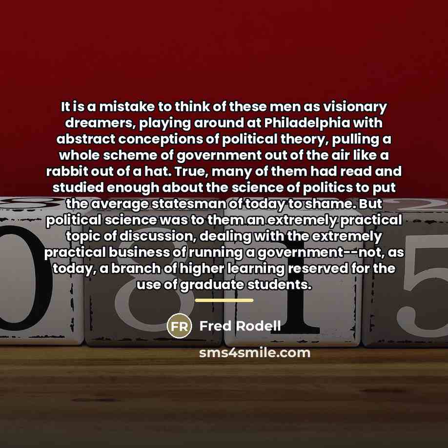 “It is a mistake to think of these men as…” quote by Fred Rodell