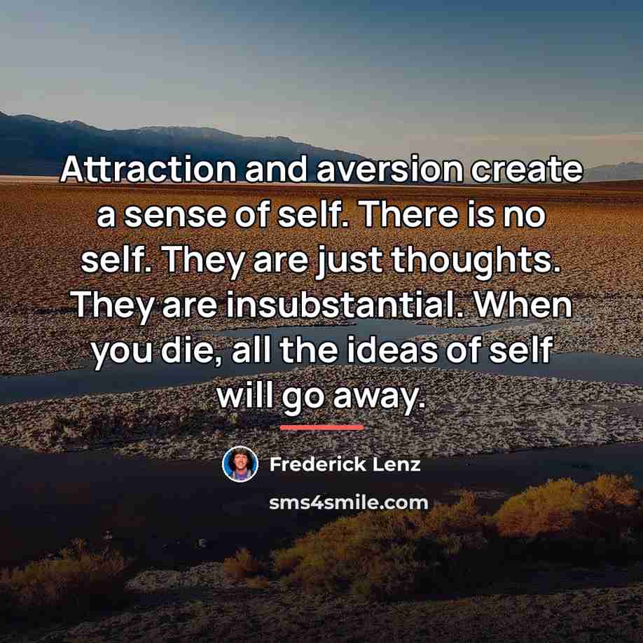 “Attraction and aversion create a sense of self. There is…” quote by Frederick Lenz