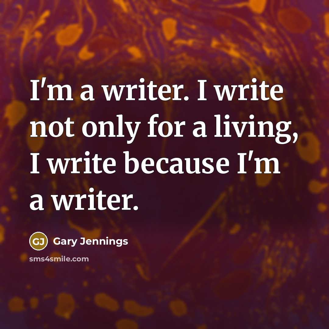 “I'm a writer. I write not only for a living,…” quote by Gary Jennings