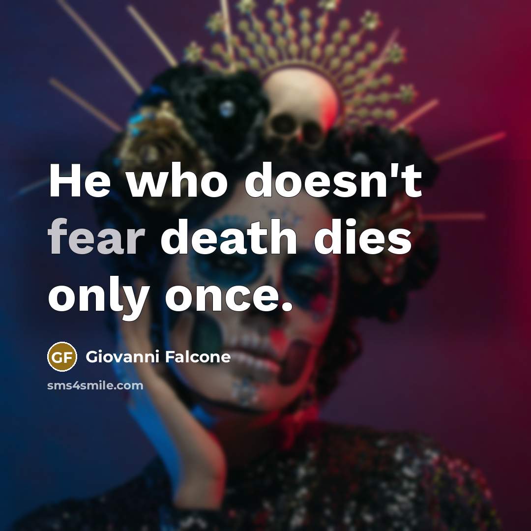 “He who doesn't fear death dies only once.…” quote by Giovanni Falcone