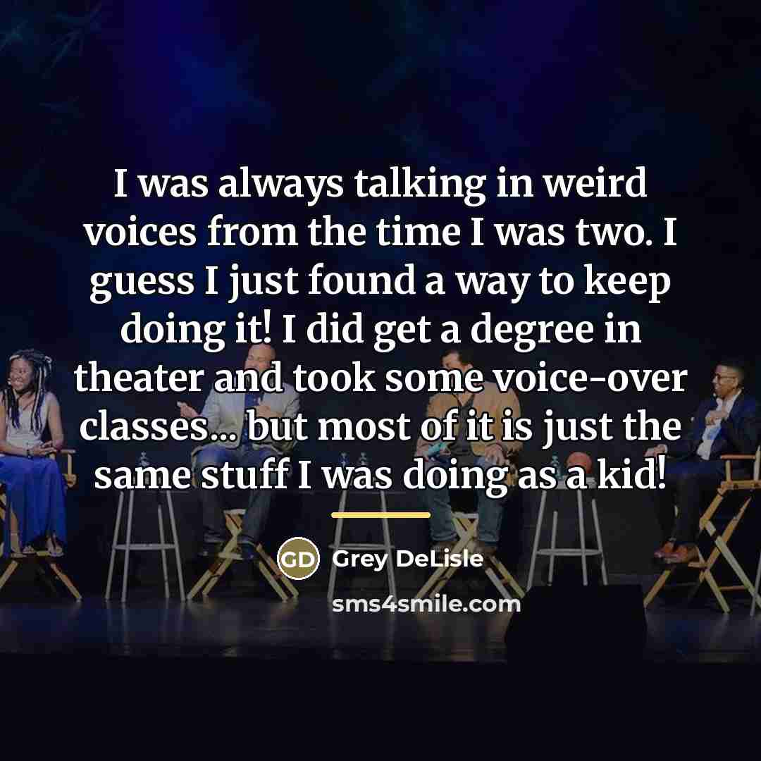 “I was always talking in weird voices from the time…” quote by Grey DeLisle