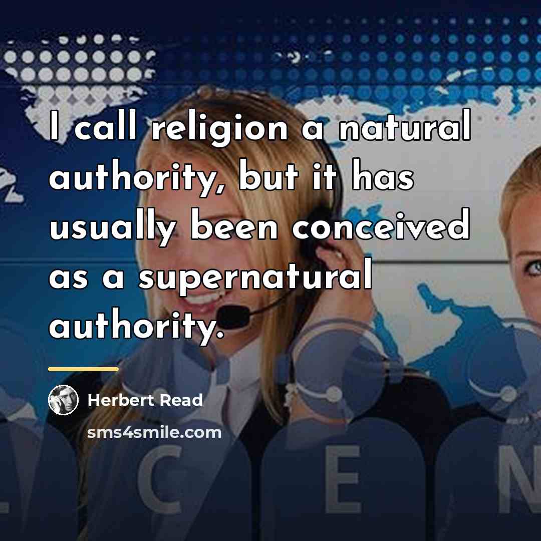 “I call religion a natural authority, but it has usually…” quote by Herbert Read