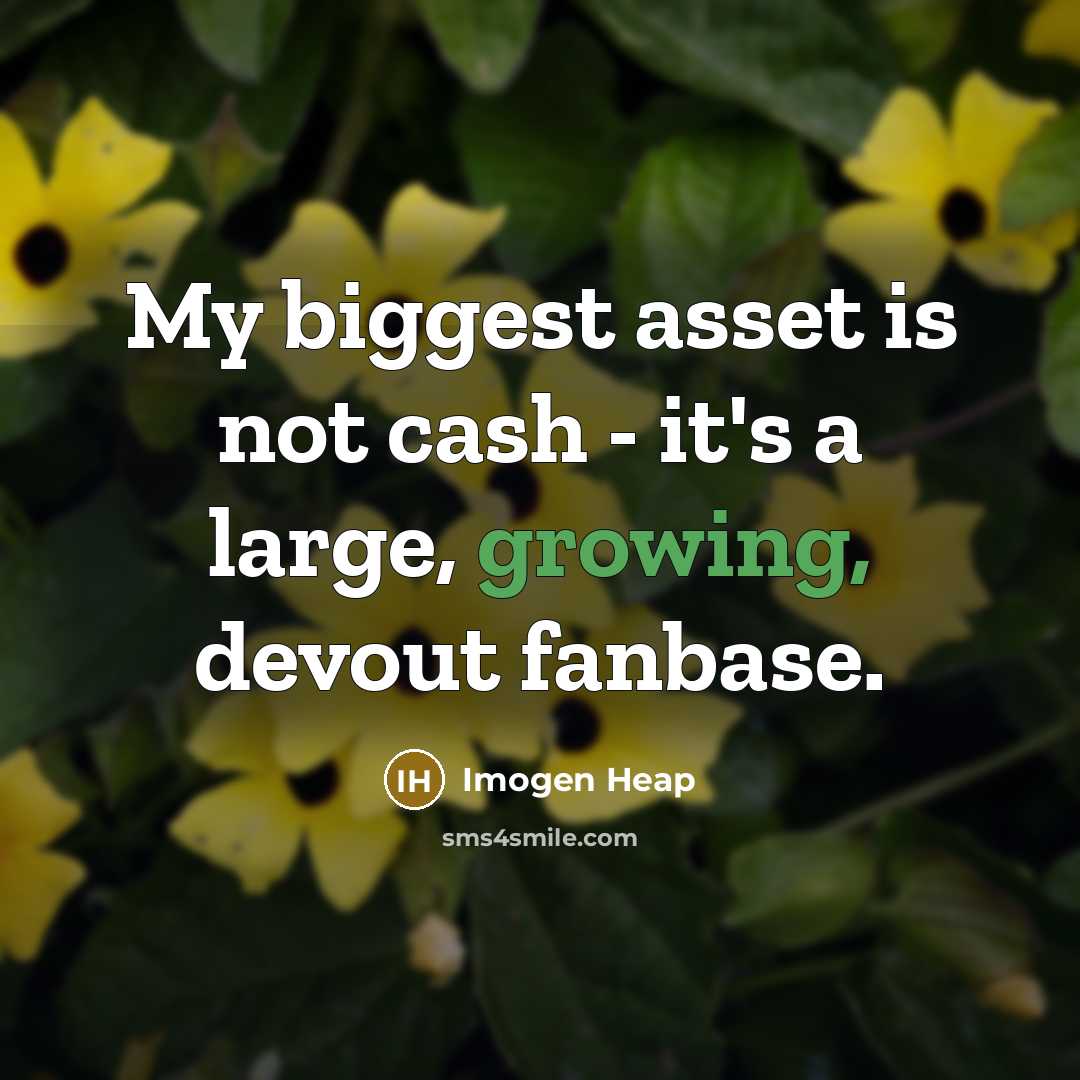 “My biggest asset is not cash - it's a large,…” quote by Imogen Heap