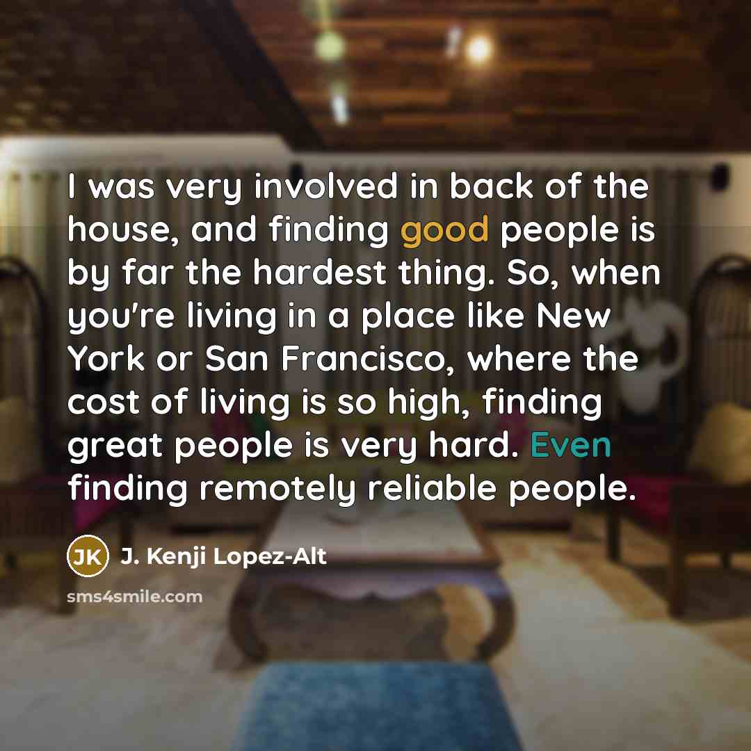 “I was very involved in back of the house, and…” quote by J. Kenji Lopez-Alt